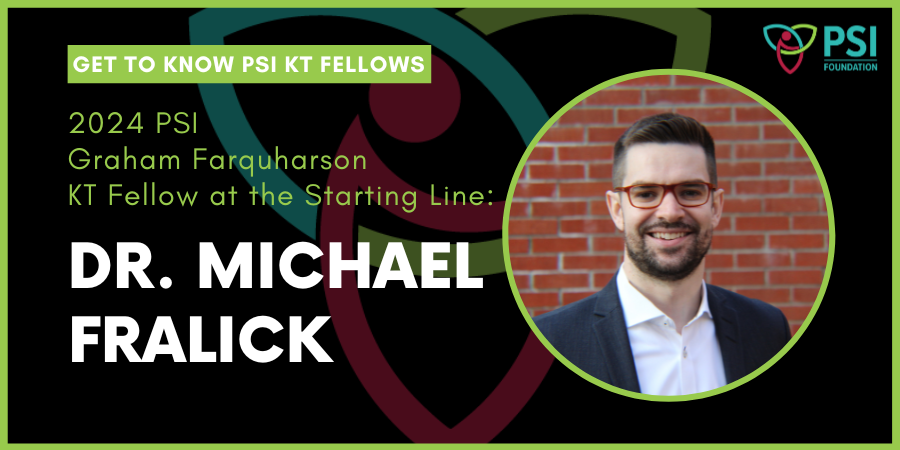 Website Banner - PSI KT Fellow Starting- Dr. Michael Fralick