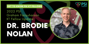 Website Banner - PSI KT Fellow Update - Dr. Brodie Nolan